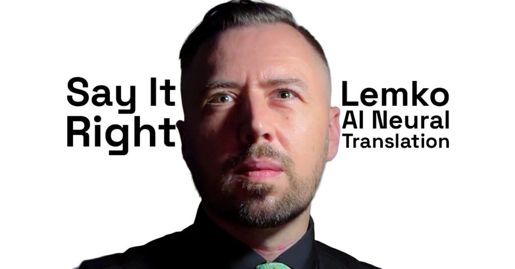 Say It Right: AI Neural Machine Translation Empowers New Speakers To Revitalize Lemko (2022)